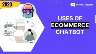 Uses of ecommerce chatbot