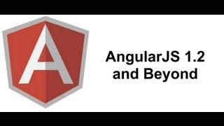 AngularJS 1.2 and Beyond