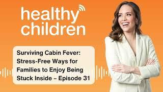 Surviving Cabin Fever: Stress-Free Ways for Families to Enjoy Being Stuck Inside– Ep. 31