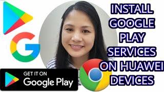 HOW TO INSTALL GOOGLE PLAY SERVICES TO HUAWEI DEVICES