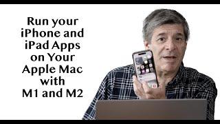 Use Your iPhone and iPad Apps on Your Apple M1 and M2 Macs