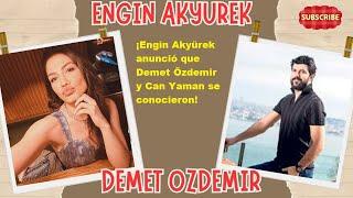 Engin Akyürek announced that Demet Özdemir and Can Yaman met!