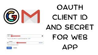 How to Create Gmail Oauth Client Id and Secret for Web App