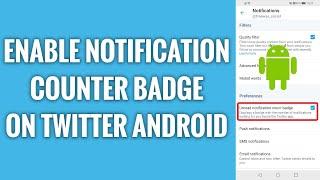 How To Enable Unread Notification Counter On Twitter Android