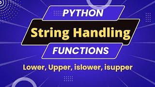 Python String Handling Functions isupper, islower, lower, upper