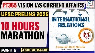 P-6 INTERNATIONAL RELATIONS PT365 Vision IAS CURRENT AFFAIRS #upsc2025 #prelims2025 #pt365