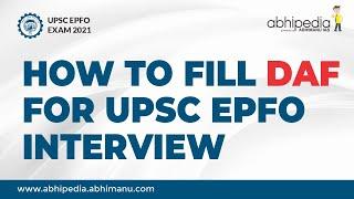 UPSC EPFO(EO\AO) | HOW TO FILL DAF FOR UPSC EPFO INTERVIEW? | BY ABHIPEDIA