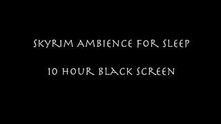 Skyrim 10 Hours Black Screen for Sleep - Atmospheres and Ambience for Night - Relaxing