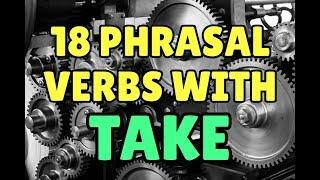 18 English Phrasal Verbs with TAKE