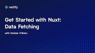 Get Started with Nuxt: Data Fetching