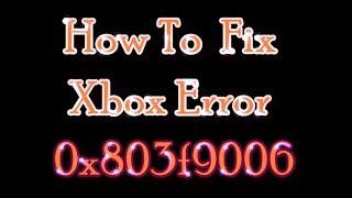 How to fix Xbox error 0x803f9006