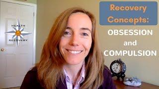 Recovery Concepts: Obsession and Compulsion