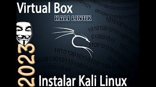 Instalar Kali Linux 2023 con VirtualBox En Windows 11