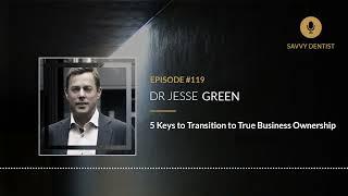 5 Keys to Transition to True Business Ownership | Savvy Dentist Podcast Ep. 119