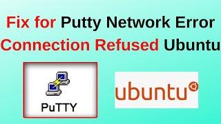 Fix Putty Network Error Connection Refused for Ubuntu from Windows |Connection Refused error | 2024