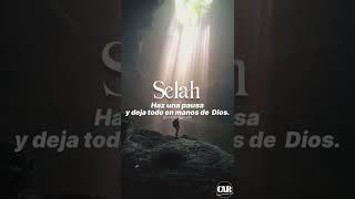 Selah “ Que traducido es “deténgase y Oiga …