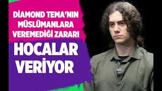 DİAMOND TEMA'NIN MÜSLÜMANLARA VEREMEDİĞİ ZARARI HOCALAR VERİYOR #MehmetÖzışık