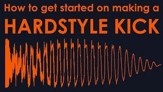 How to get started on making a Hardstyle Kick