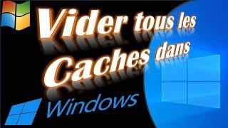 COMMENT VIDER LE CACHE DANS WINDOWS POUR AMELIORER LES PERFORMANCES DE SON PC WINDOWS 10/11