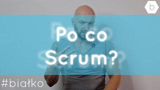 "Po co stosować Scrum?"