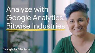 Analyze with Google Analytics: Bitwise Industries | Google for Startups