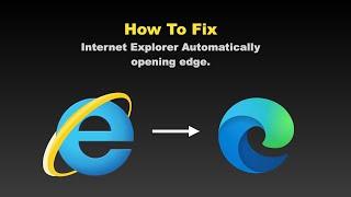 How to Stop Internet Explorer Automatically opening Microsoft edge