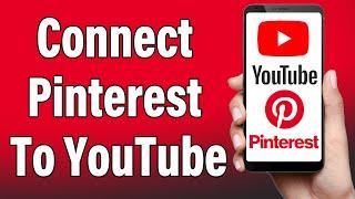 How To Connect Pinterest To YouTube 2022 | Add YouTube Link In Pinterest Account | Pinterest App