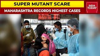 Super Mutant Scare In India: Maharashtra Reports Highest Omicron Variant Cases | India Today