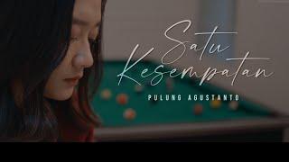 PULUNG AGUSTANTO - SATU KESEMPATAN (Official Music Video)