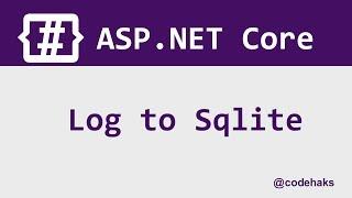 Log to SQLite using Serilog in ASP.NET Core