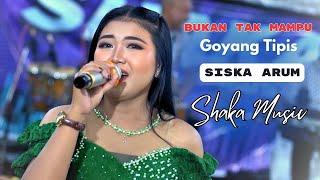 BUKAN TAK MAMPU Goyang Tipis Tipis.. SISKA  ARUM || SHAKA MUSIC