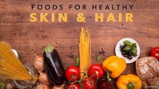 Foods For Healthy Skin And Hair | Nutrition Guide