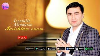 Izzatullo Allanurov - Farishtam onam | Иззатулло Аллануров - Фаришта онам (AUDIO)