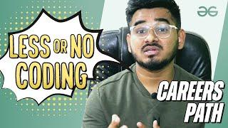 Top 8 Career Paths with Less/No Coding | Yaswanth |GeeksforGeeks