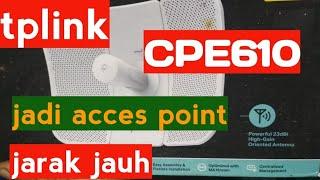 CARA SETTING TPLINK CPE 610 JADI ACCES POINt