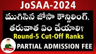 JoSAA 2024 Counselling: Round 5 Cut-Off Ranks Analysis, Partial Admission Fee, What to do Next?