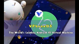 VPhoneOS:The World's Leading Android 12 Virtual Machine