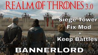 Realm of Thrones 3.0, Seige Tower Fix Mod and Keep Battles