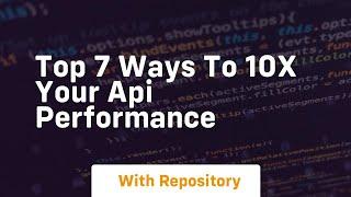 top 7 ways to 10x your api performance