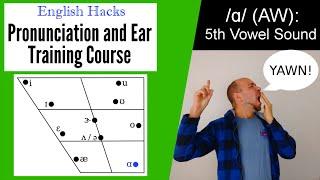 5th Vowel Sound: AW , as in "saw" or "yawn" | American English Pronunciation & Ear Training Course