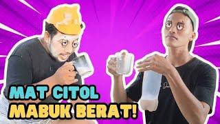 MAT CITOL MABUK BERAT #Episode 8