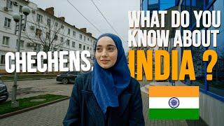 Chechens, What do You know about India? 