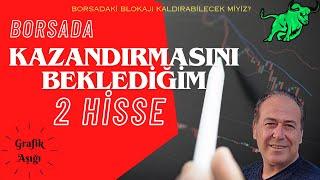 BORSADA KAZANDIRMASINI BEKLEDİĞİM 2 HİSSE - BORSADAKİ BLOKAJI KALDIRABİLECEK MİYİZ?