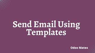 How To Send Email From Odoo Using Email Template || Sending Emails From Odoo Using Code