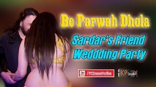 Be Parwah Dhola ! Sardar Friend's Wedding Party ! Rawalpindi ! PKDP