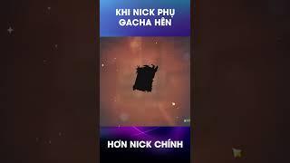 Nick Phụ Gacha Ngon Hơn Nich Chính Là Có Thật #shorts