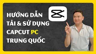 Hướng dẫn tải và sử dụng App CAP CUT Trung Quốc (JianYing) trên máy tính | Download JianYing For PC