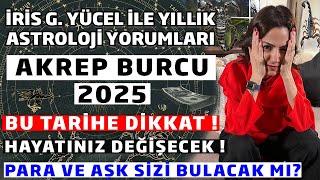 İRİS G. YÜCEL İLE YILLIK ASTROLOJİ YORUMLARI - AKREP BURCU 2025