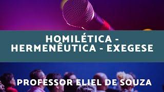 HOMILÉTICA - HERMENÊUTICA - EXEGESE - Professor Eliel de Souza