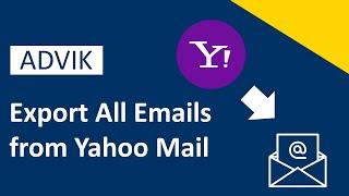 How to Export All Emails from Yahoo Mail | Advik Software